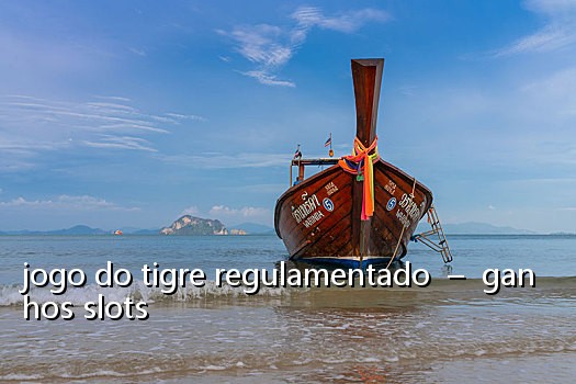 jogo do tigre regulamentado - ganhos slots