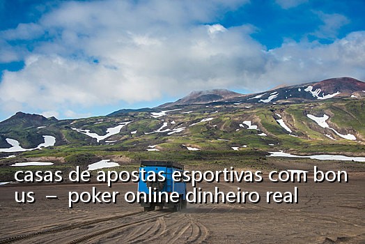 casas de apostas esportivas com bonus - poker online dinheiro real