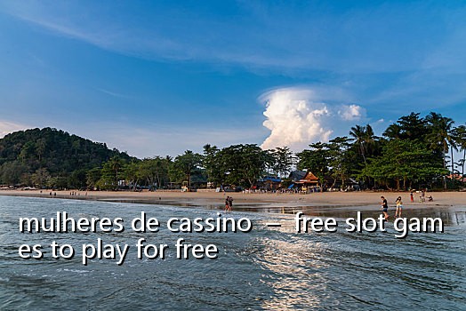 mulheres de cassino – free slot games to play for free