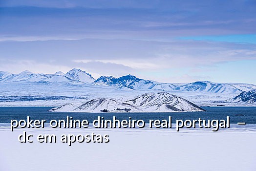 poker online dinheiro real portugal  –  dc em apostas