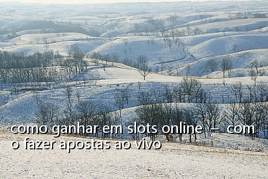 como ganhar em slots online – como fazer apostas ao vivo