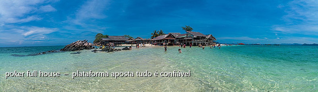 poker full house  –  plataforma aposta tudo é confiável