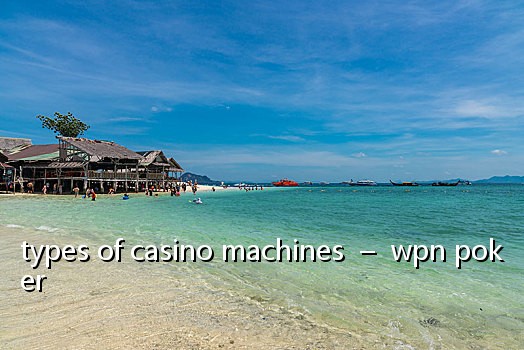 types of casino machines  –  wpn poker