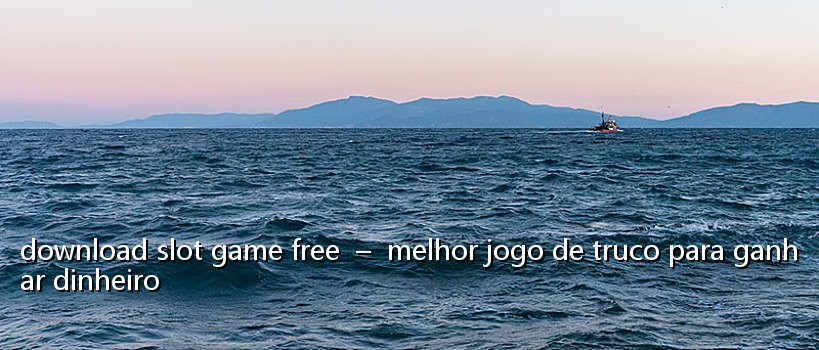 download slot game free  –  melhor jogo de truco para ganhar dinheiro